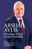 Arshad Ayub: Menanam Pokok Tempat Berteduh